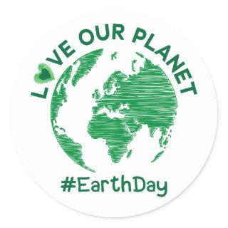 love our planet earth day environmental awareness classic round sticker