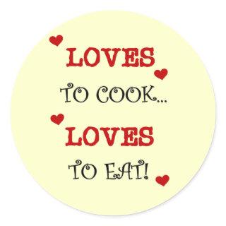 Loves to Cook Loves to Eat T-shirts and Gifts Classic Round Sticker