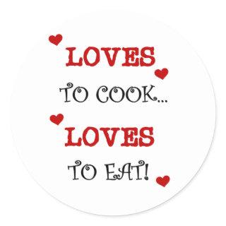 Loves to Cook Loves to Eat T-shirts and Gifts Classic Round Sticker