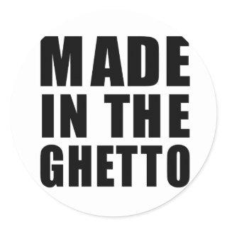 Made in the ghetto classic round sticker