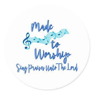 Made To Worship  Classic Round Sticker