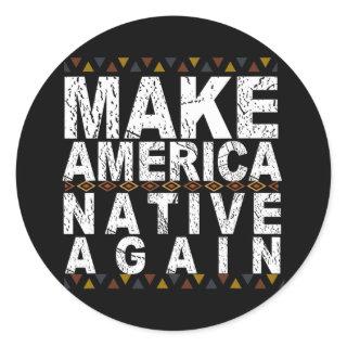 Make America Native Again Indigenous Day  Classic Round Sticker