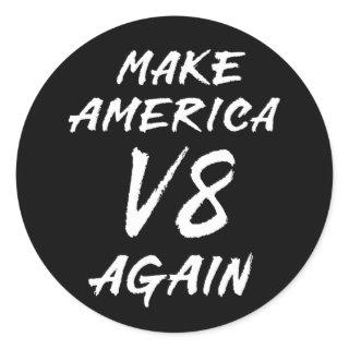 Make America V8 Again Classic Round Sticker