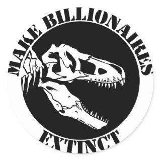 Make Billionaires Extinct Classic Round Sticker