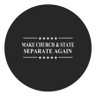 Make Church And State Separate Again Political Act Classic Round Sticker