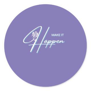 Make It Happen Motivational Quote Design    Classic Round Sticker