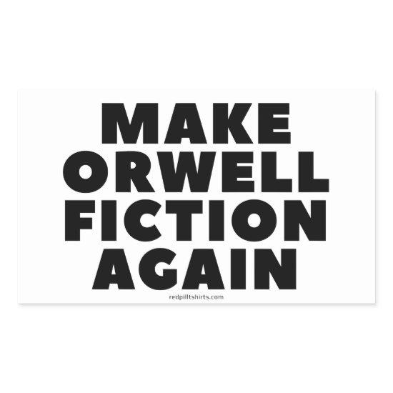 "Make Orwell Fiction Again" Stickers