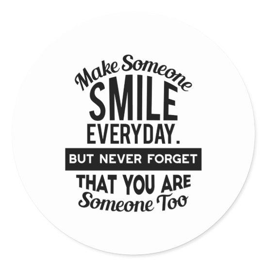 Make Someone Smile Everyday Classic Round Sticker