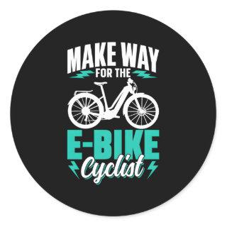 Make Way For The E-Bike Cyclist Electric Biking Cy Classic Round Sticker