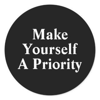 Make Yourself A Priority Classic Round Sticker