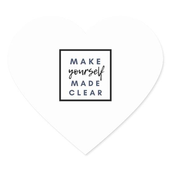 make yourself made clear heart sticker