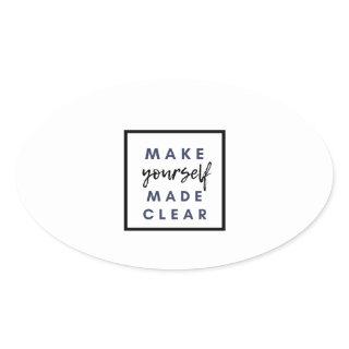 make yourself made clear oval sticker