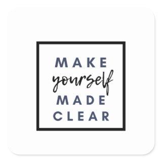 make yourself made clear square sticker