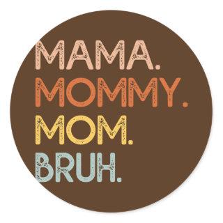 Mama Mommy Mom Bruh Mommy And Me Funny Boy Mom Classic Round Sticker