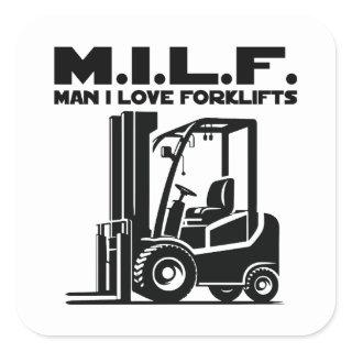Man I Love Forklifts Square Sticker