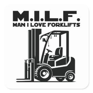 Man I Love Forklifts Square Sticker