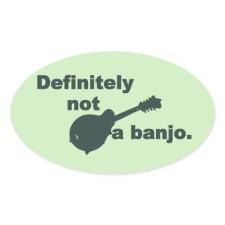 Mandolin -- Definitely Not A Banjo Oval Sticker