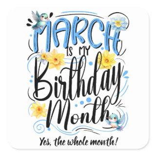 March is my Birthday Month, March Vibes Square Sticker