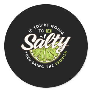 Margarita If You'Re Going To Salty Bring Tequila Classic Round Sticker