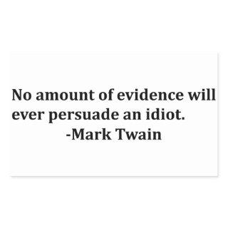Mark Twain - No amount of evidence will ever... Rectangular Sticker