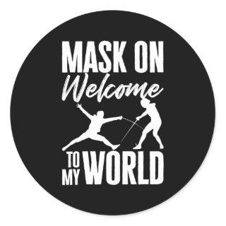 Mask On Welcome To My World Fencer Fencing Sport  Classic Round Sticker