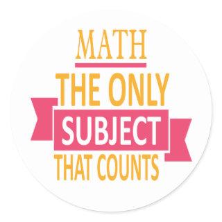 Math. The only subject that counts. Math Pun Joke Classic Round Sticker