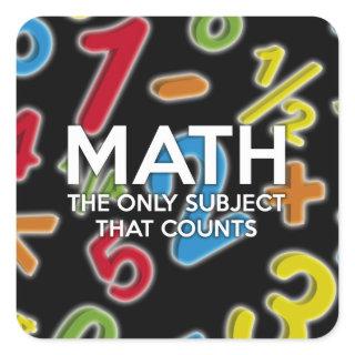 Math. The only subject that counts Square Sticker