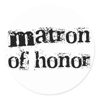 Matron of Honor Black Text Classic Round Sticker