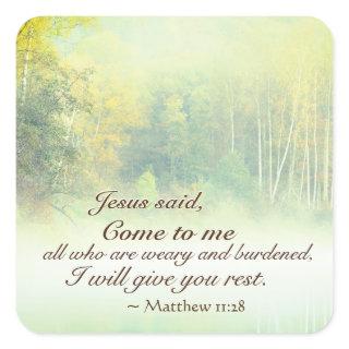 Matthew 11:28 Come to Me, I will give you rest Square Sticker