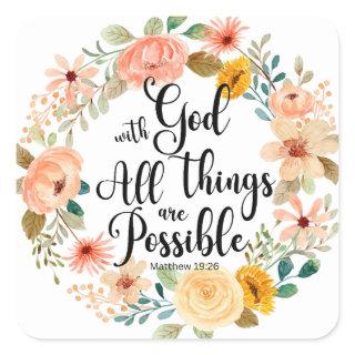 Matthew 19:26 Possible with God Scripture Floral Square Sticker