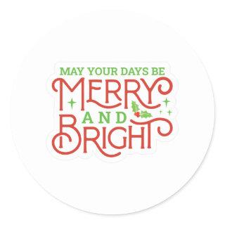 May your Days be Merry and Bright Classic Round Sticker