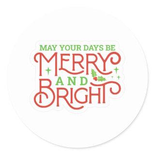 May your Days be Merry and Bright Classic Round Sticker