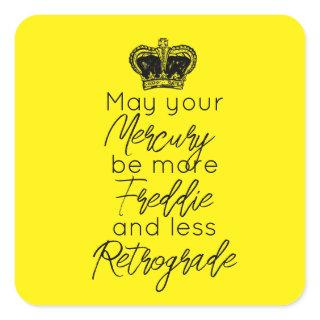 May your Mercury be more Fred & less Retrograde Square Sticker