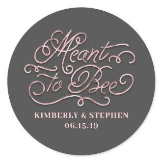 Meant To Bee Wedding Rose Gold Classic Round Sticker
