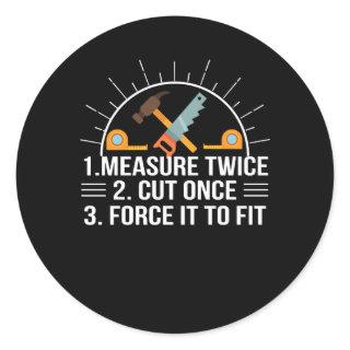 Measure Cut Once Force To Fit Woodworker Classic Round Sticker