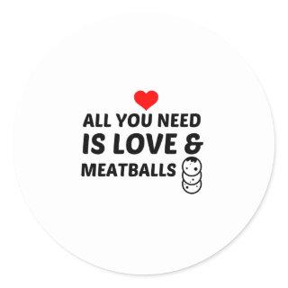 MEATBALLS AND LOVE CLASSIC ROUND STICKER