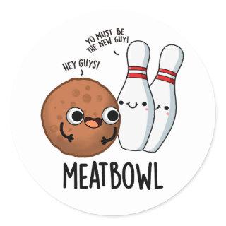 Meatbowl Funny Meatball Puns Classic Round Sticker