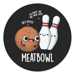 Meatbowl Funny Meatball Puns Dark BG Classic Round Sticker