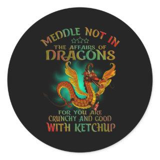Meddle Not In The Affairs Of Dragons Classic Round Sticker