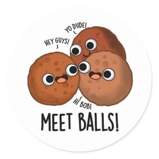 Meet-balls Funny Meatball Puns  Classic Round Sticker