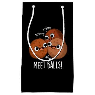 Meet-balls Funny Meatball Puns Dark BG Small Gift Bag