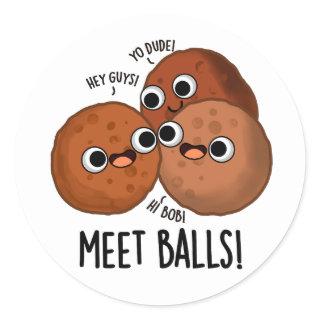 Meet-balls Funny Social Meatball Pun  Classic Round Sticker