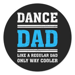 Mens Dance Dad Like A Regular Dad Only Way Cooler Classic Round Sticker