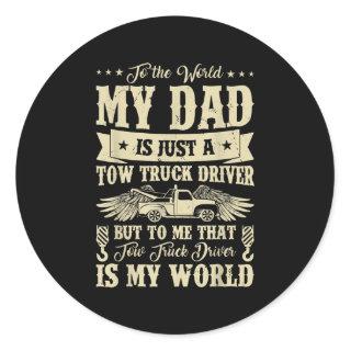 Mens Funny To World Dad Is Just A Tow Truck Classic Round Sticker