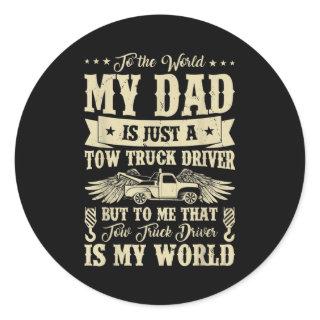 Mens Funny To World Dad Is Just A Tow Truck Classic Round Sticker