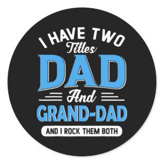 Mens I Have Two Titles Dad Grand Dad Funny Classic Round Sticker