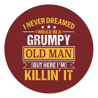 Mens I Never Dreamed That I'd Become A Grumpy Old Classic Round Sticker