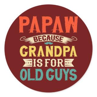 Mens Papaw Because Grandpa Is For Old Guys Classic Round Sticker