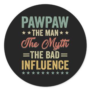 Mens PawPaw the man the myth bad influence for Classic Round Sticker