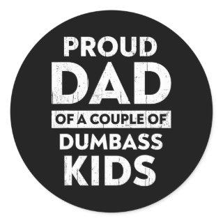 Mens Proud Dad Of A Couple Of Dumb Kids Funny Fath Classic Round Sticker